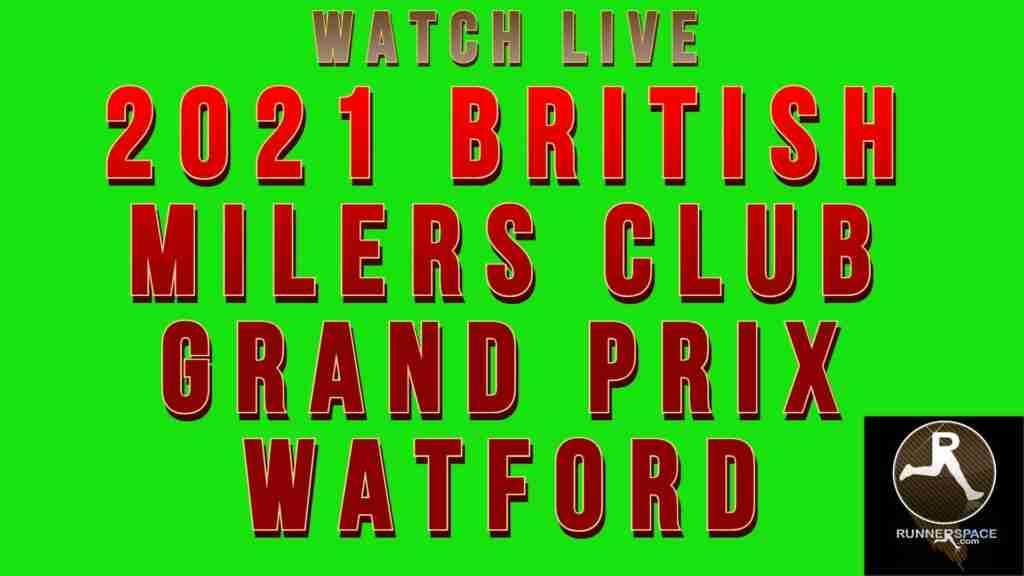 Watch 2021 British Milers Club Grand Prix Watford