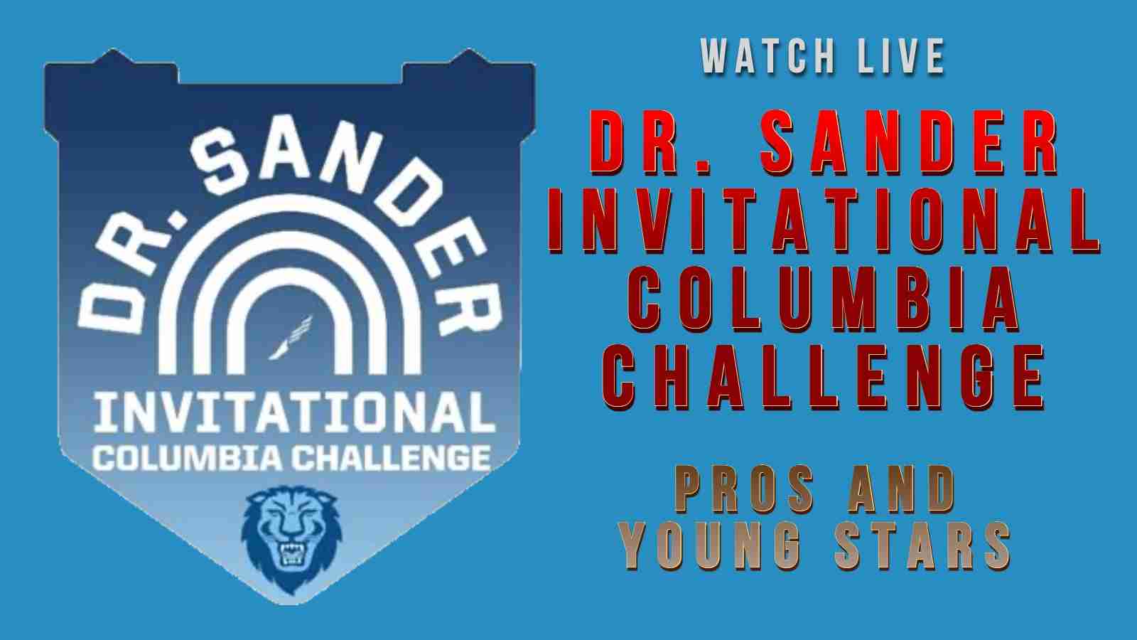 How to watch the 2022 Dr. Sander Invitational Columbia Challenge?