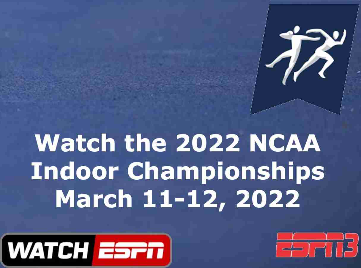 How to watch the NCAA DI NCAA Indoor Championships 2022? WorldTrack