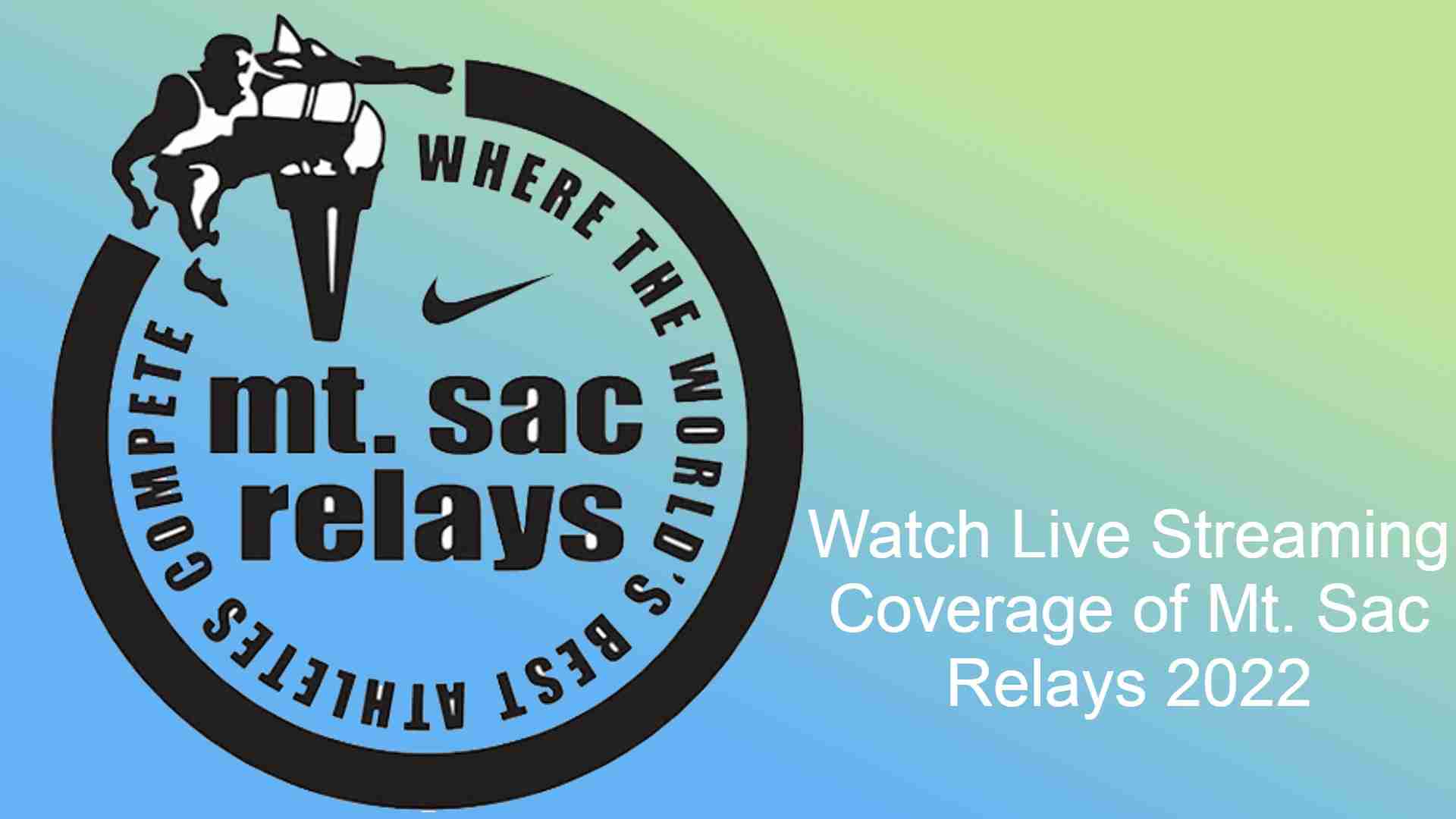 How to watch the 2022 Mt. Sac Relays? WorldTrack and Field News and