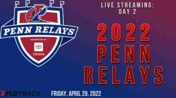 2022 PENN RELAYS LIVE STREAM ORDER OF EVENTS AND ON DAY 2