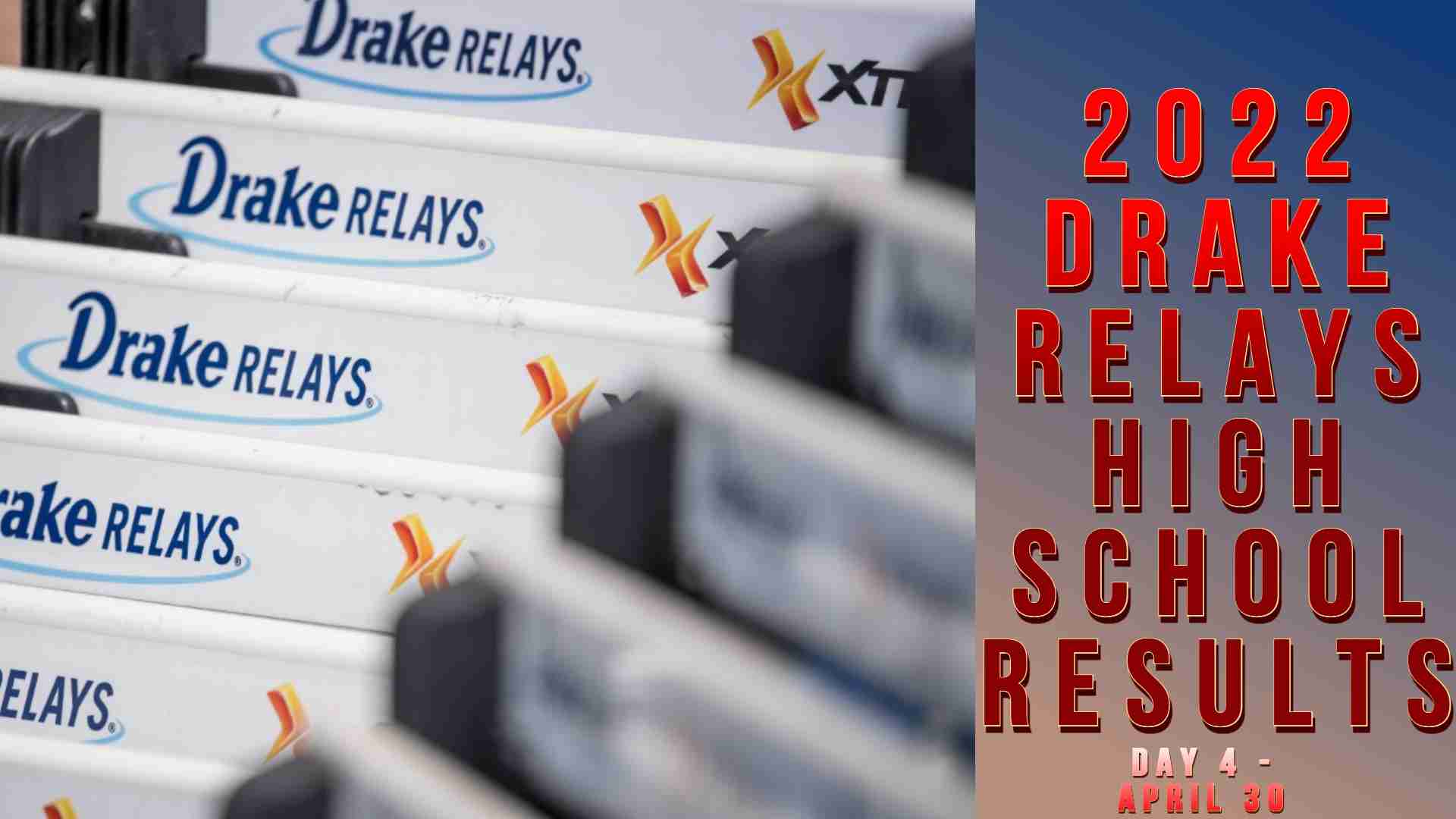 Day 4 2022 Drake Relays high school results