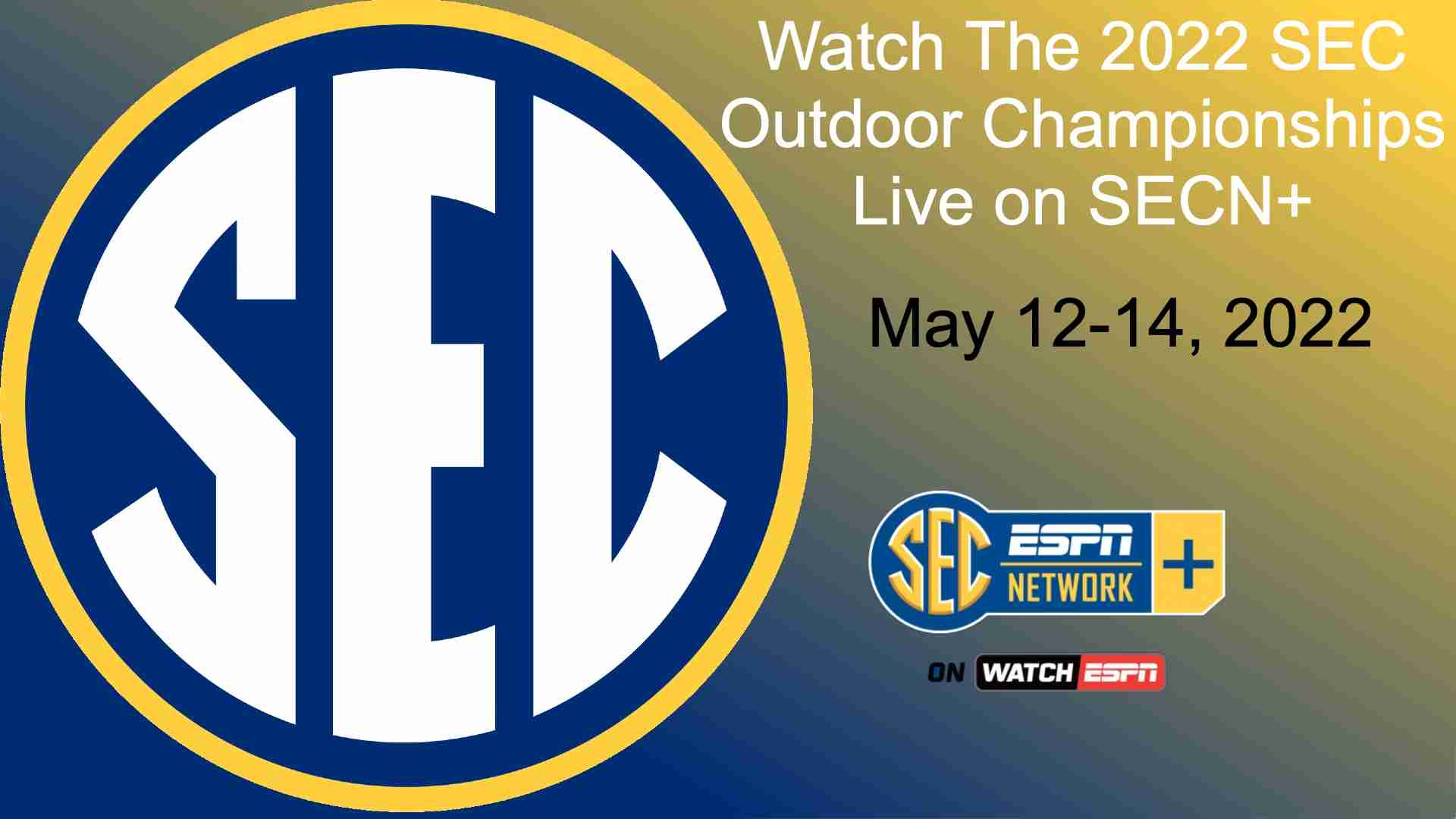 When is the 2022 SEC Outdoor Championships and how to watch it?