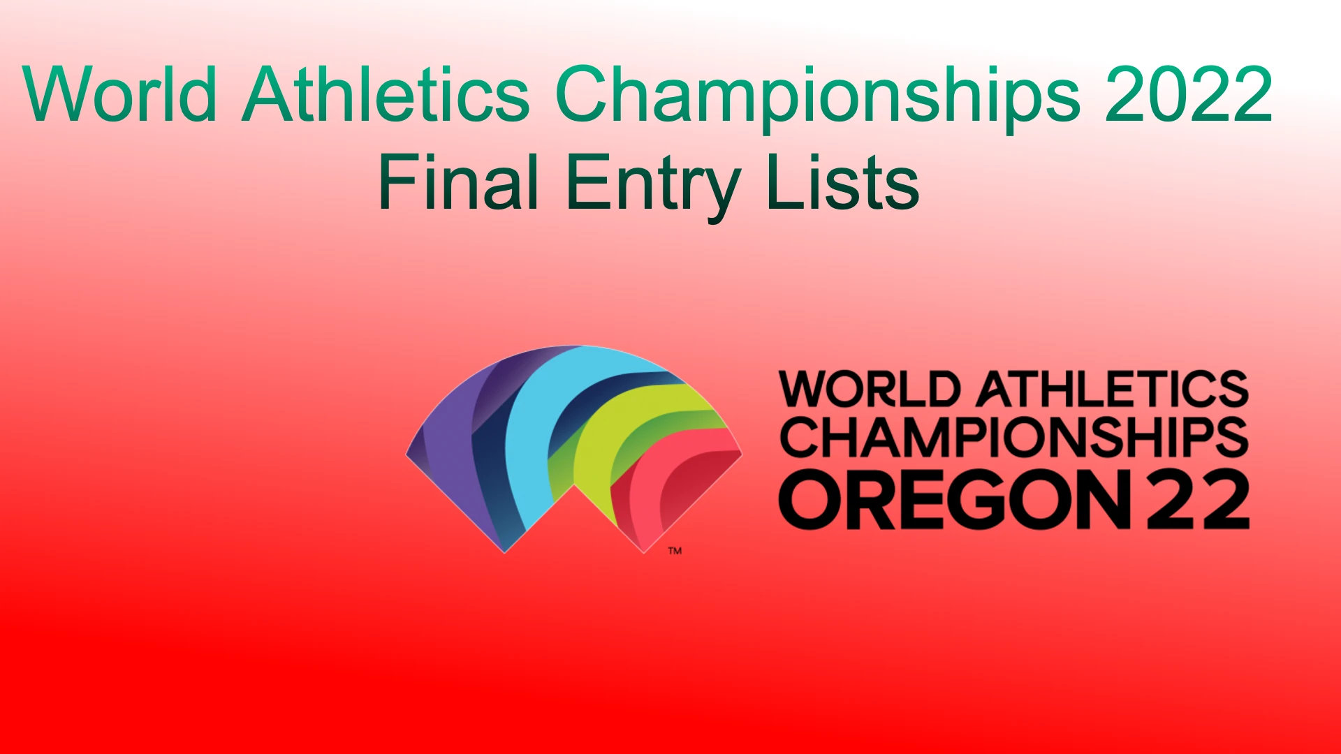 World Athletics Championships Oregon22 Final entry lists now available