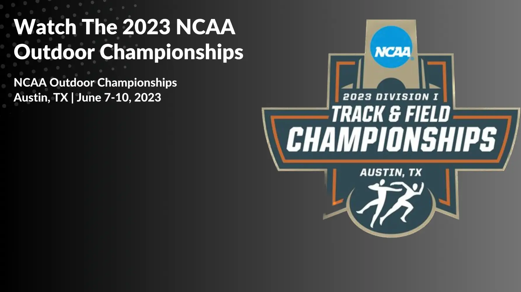 Where is the 2023 NCAA Outdoor Championships, how to watch live?