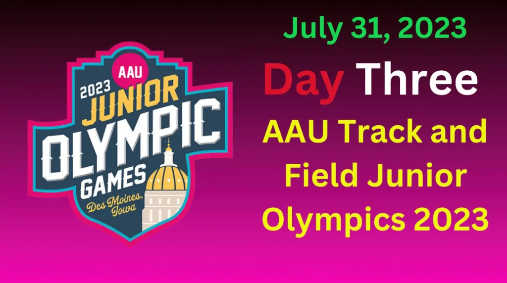 AAU Track and Field Junior Olympics 2023 Day 3 schedule and live