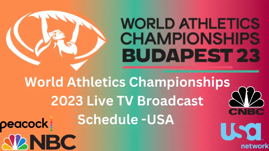 How to watch the TV schedule for the World Athletics Championships in the USA?