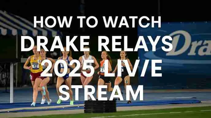 Watch Drake Relays 2025 Live Streaming